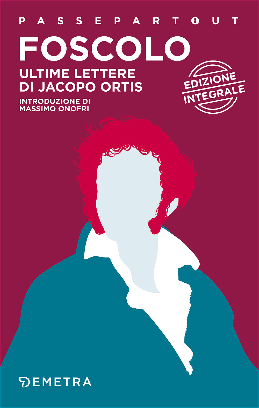 Ultime lettere di Jacopo Ortis. Edizione integrale