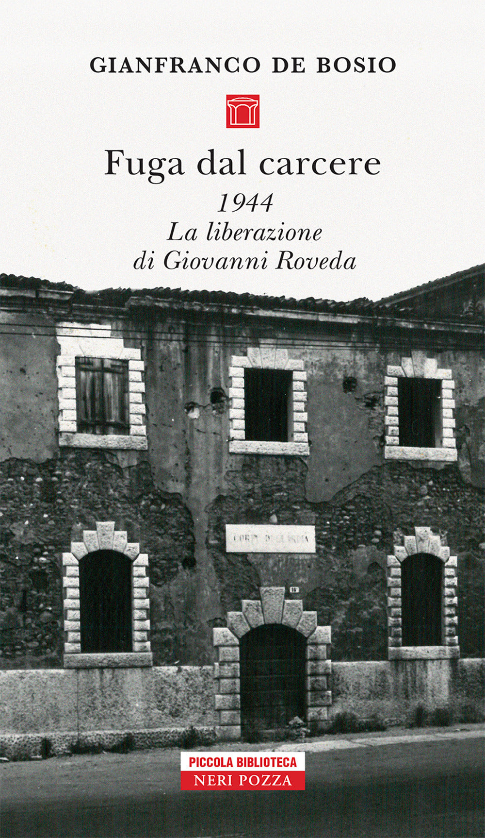 Fuga dal carcere. 1944. La liberazione di Giovanni Roveda.