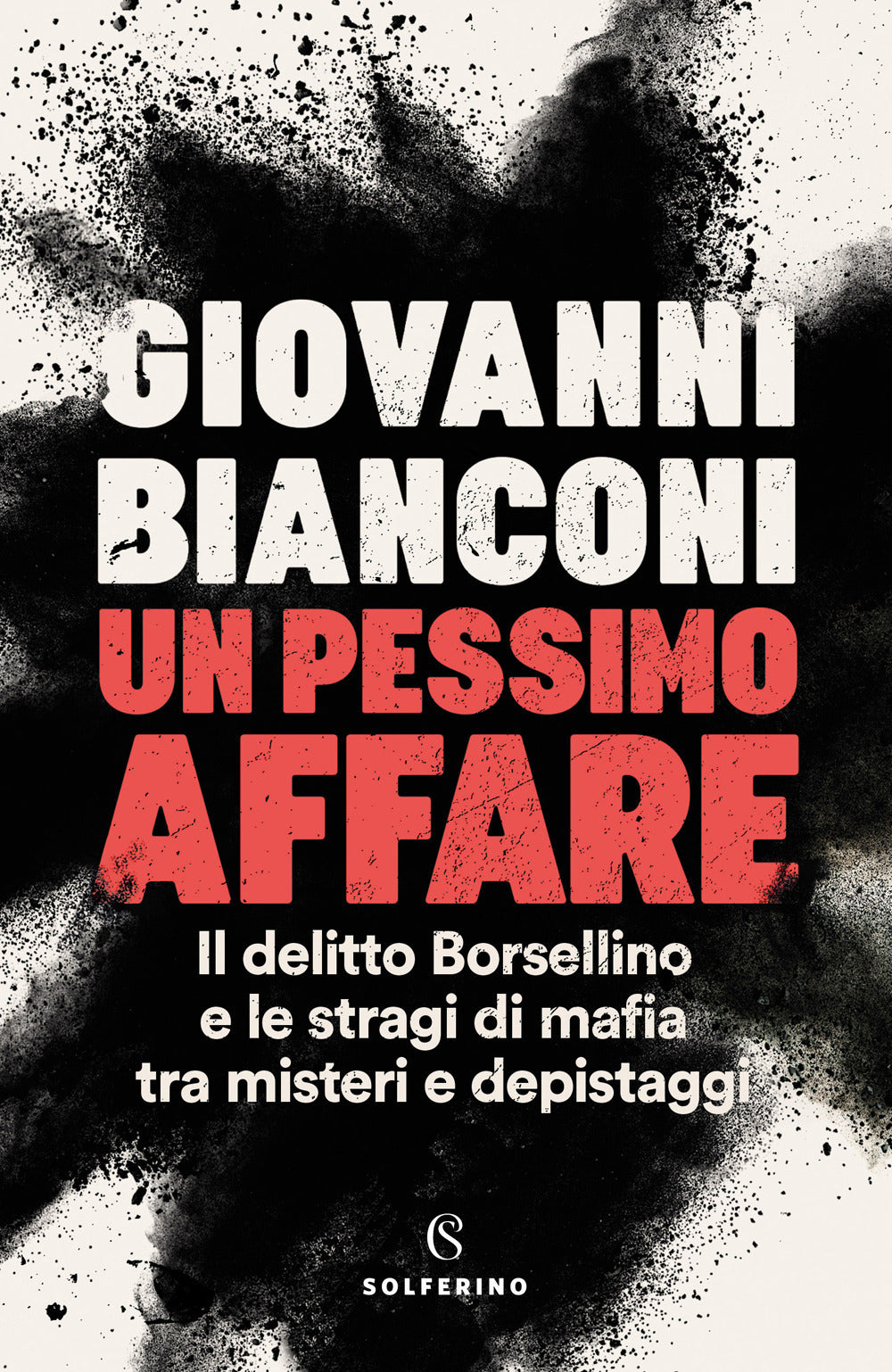 Un pessimo affare. Il delitto Borsellino e le stragi di mafia tra misteri e depistaggi.