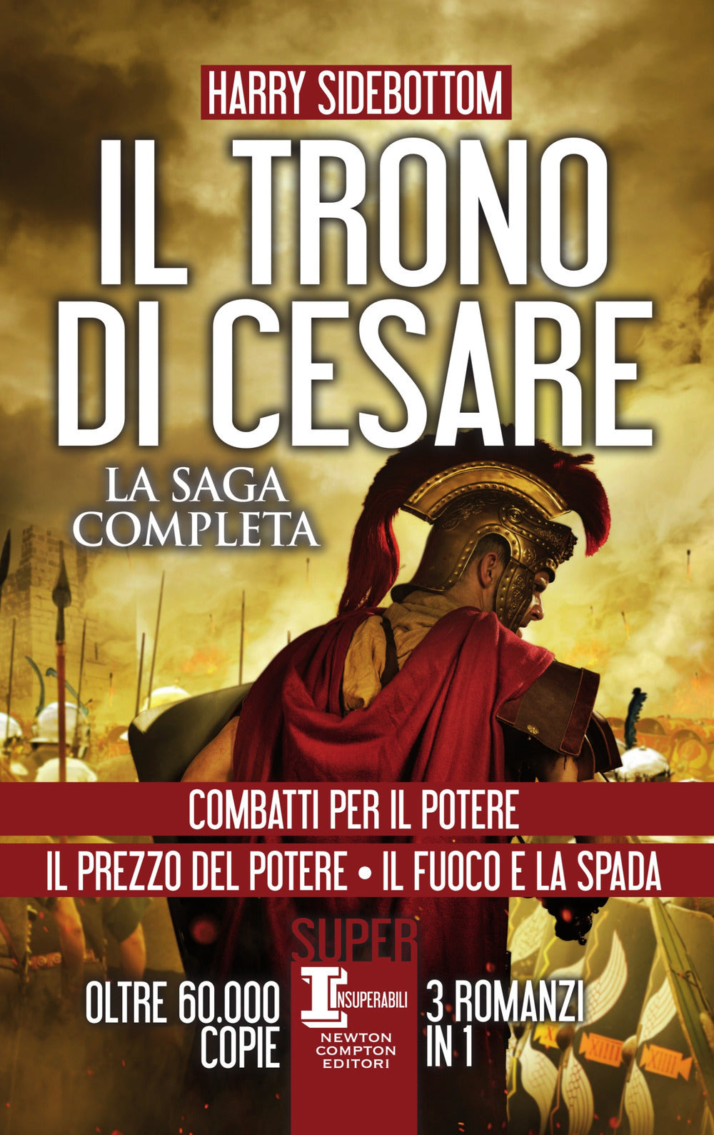 Il trono di Cesare. La saga completa: Combatti per il potere-Il prezzo del potere-Il fuoco e la spada.