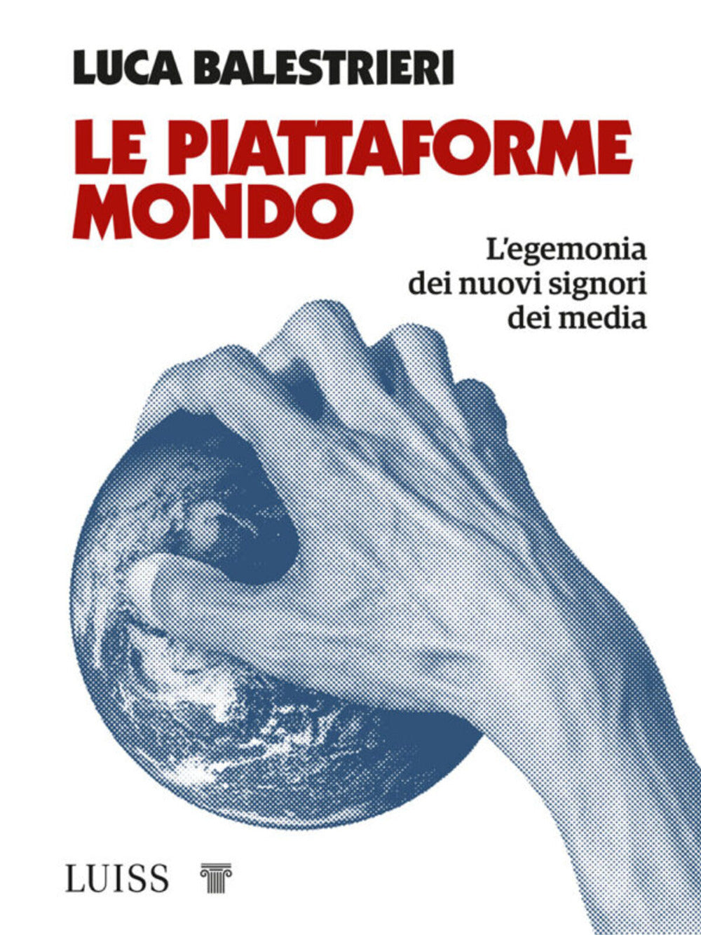 Le piattaforme mondo. L'egemonia dei nuovi signori dei media.