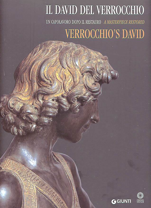 Il David del Verrocchio - Verrocchio's David. Un capolavoro dopo il restauro - A masterpiece restored