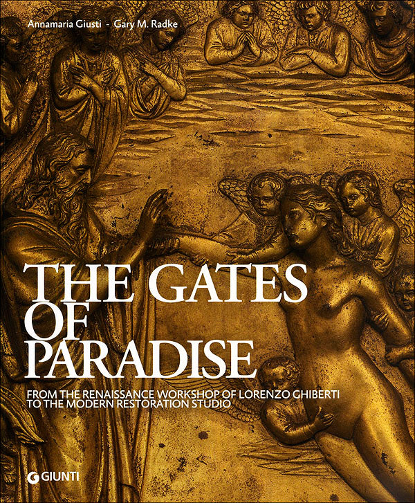 The Gates of Paradise. From the Renaissance Workshop of Lorenzo Ghiberti to the Modern Restoration Studio