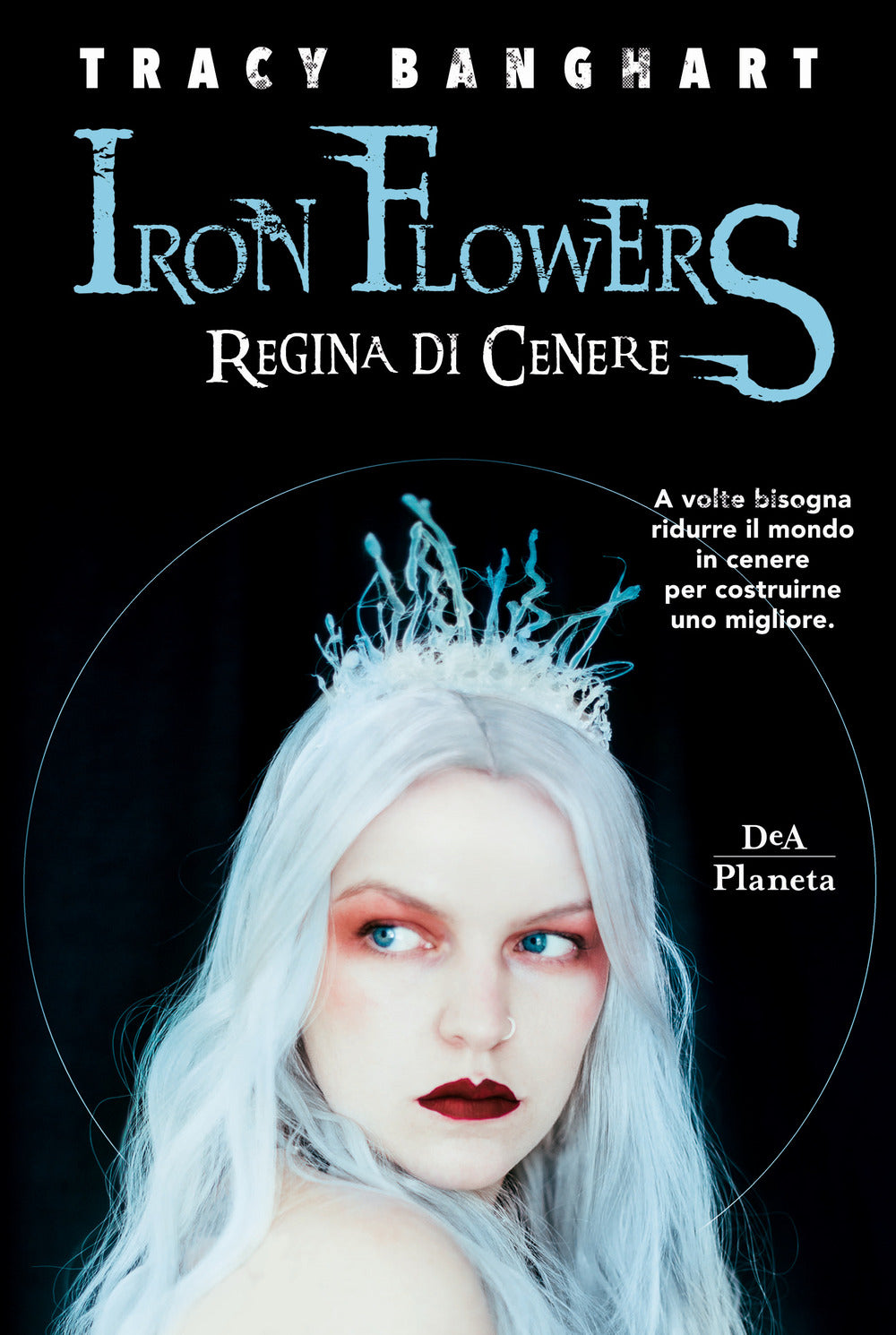 Regina di cenere. Iron Flowers.