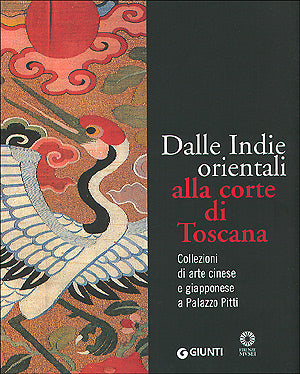 Dalle Indie orientali alla corte di Toscana. Collezioni di arte cinese e giapponese a Palazzo Pitti