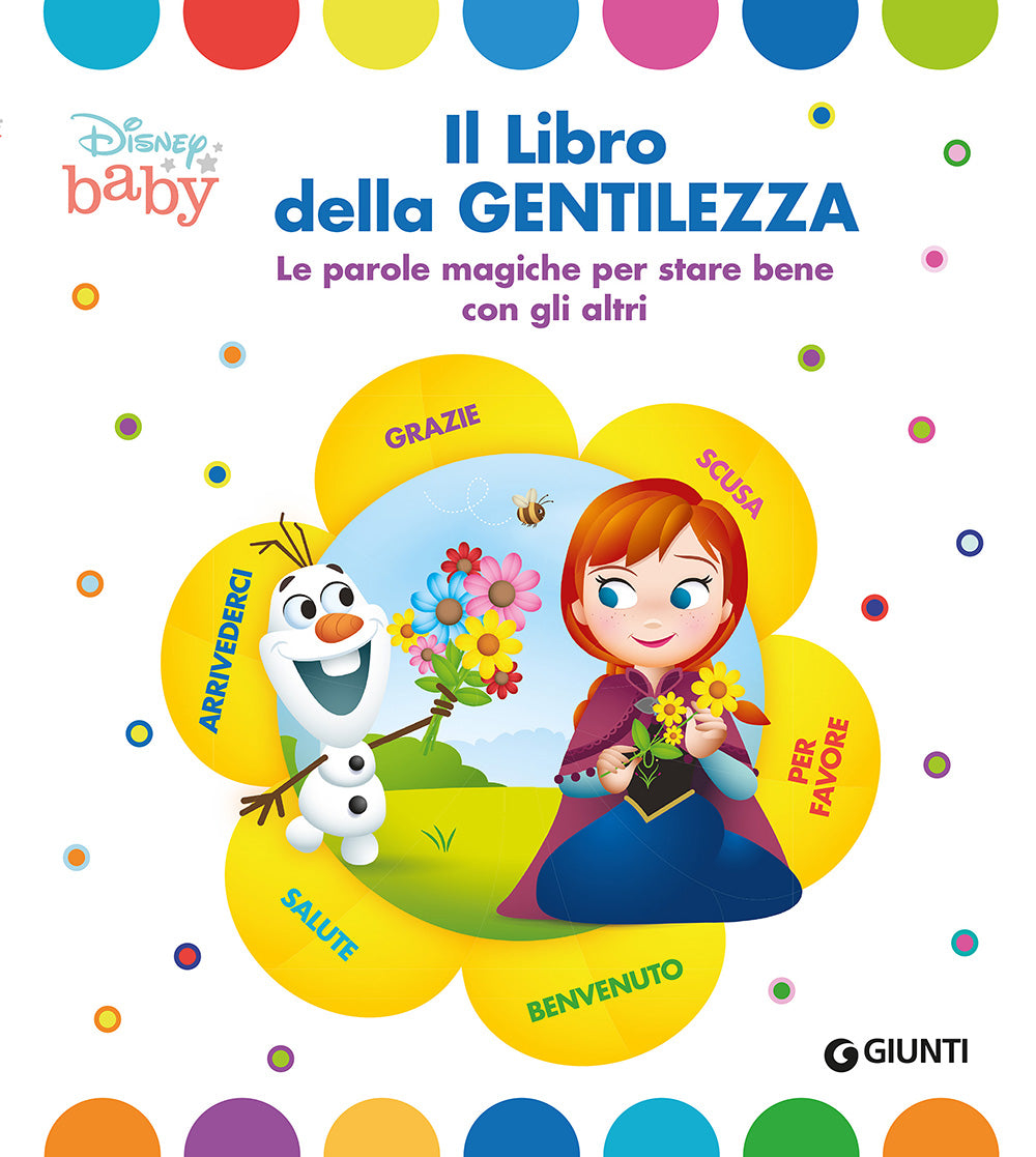 Baby Scoperte - Disney Baby. Il libro della gentilezza. Le parole magiche per stare bene con gli altri