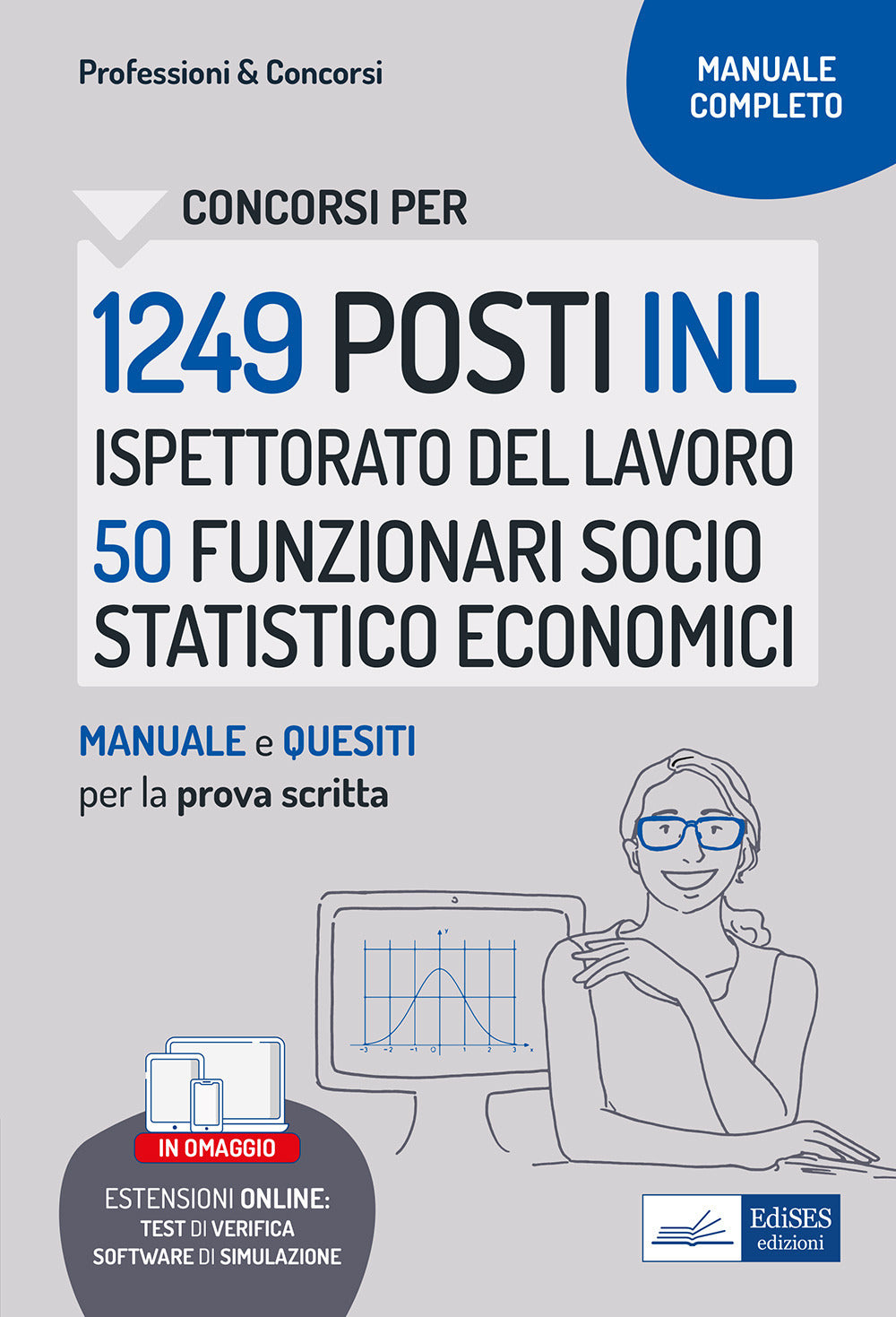 Concorso 1249 INL Ispettorato Nazionale del Lavoro profilo 50 funzionari socio statistico economici. Manuale e quesiti per la prova scritta. Con software di simulazione.