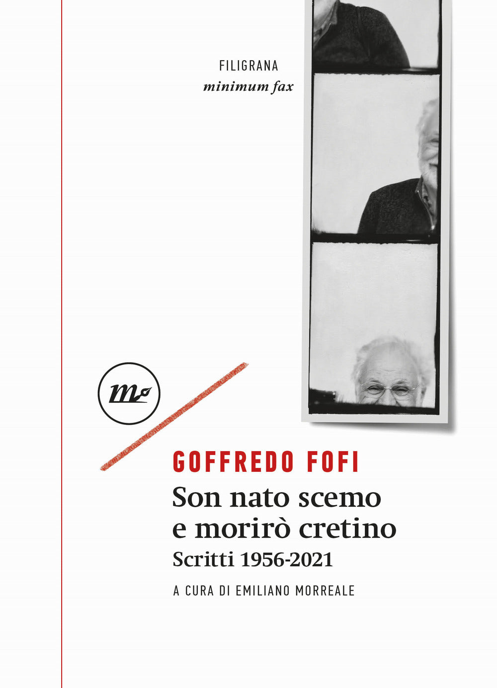 Son nato scemo e morirò cretino. Scritti 1956-2021.