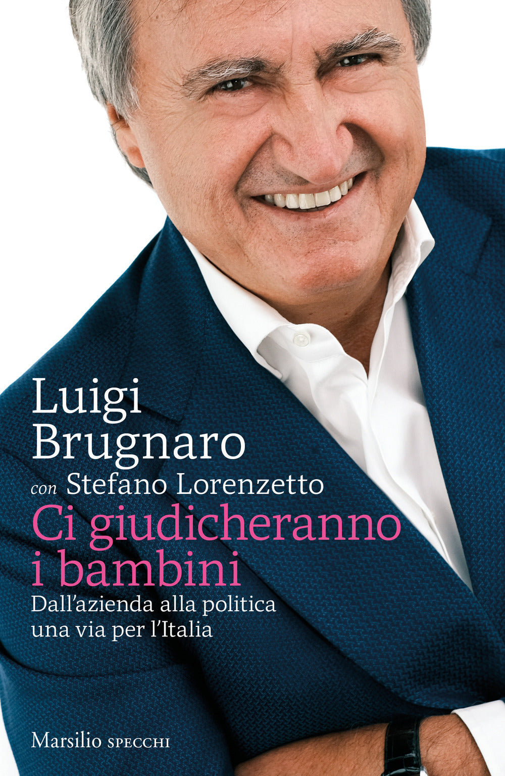 Ci giudicheranno i bambini. Dall'azienda alla politica una via per l'Italia.