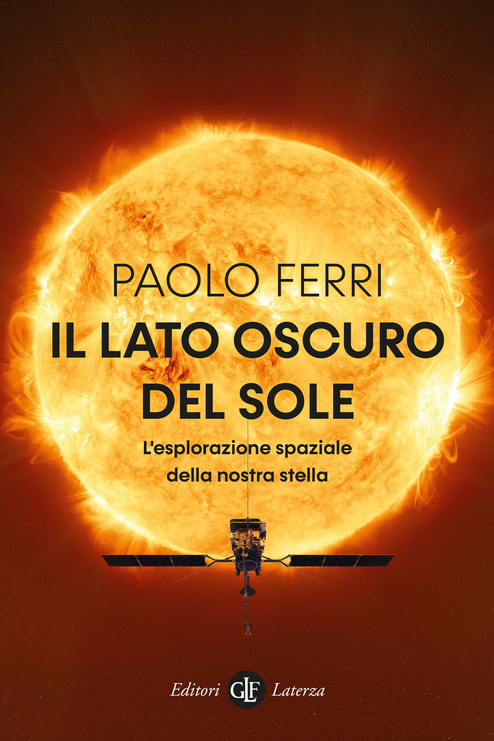 Il lato oscuro del Sole. L'esplorazione spaziale della nostra stella.