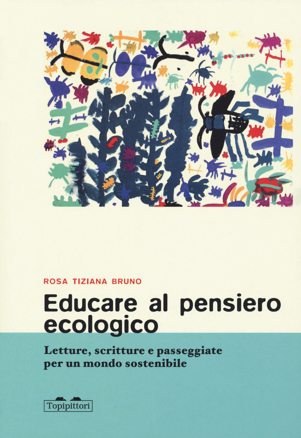 Educare al pensiero ecologico. Letture, scritture e passeggiate per un mondo sostenibile.