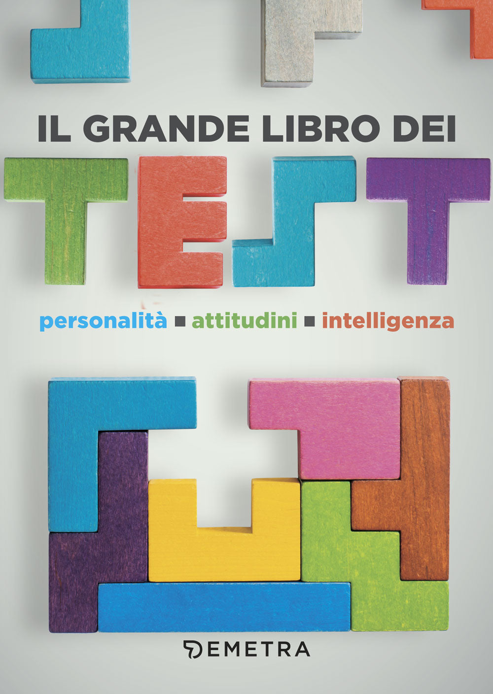 Il grande libro dei Test. Personalità - Attitudini - Intelligenza