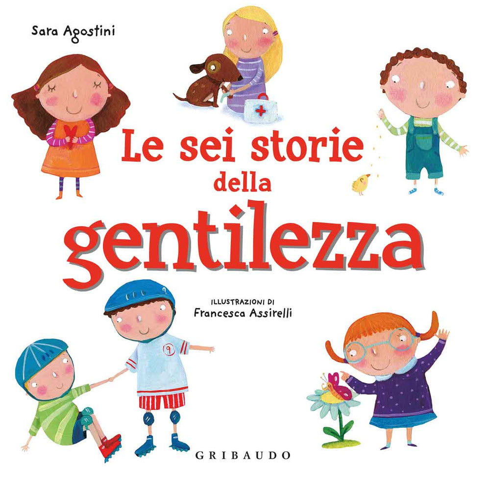 Le sei storie della gentilezza. Ediz. a colori.