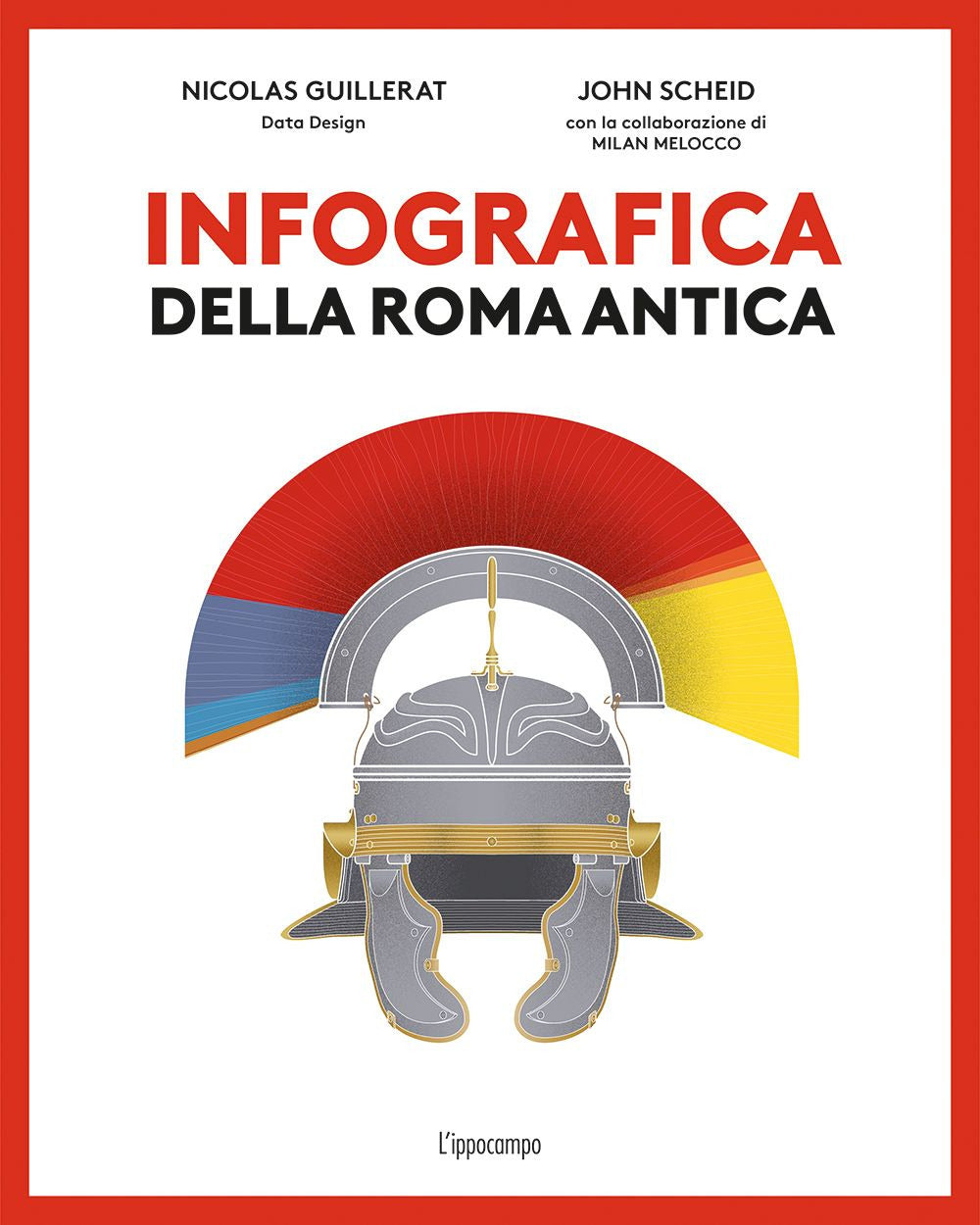 Infografica della Roma antica. Ediz. a colori.