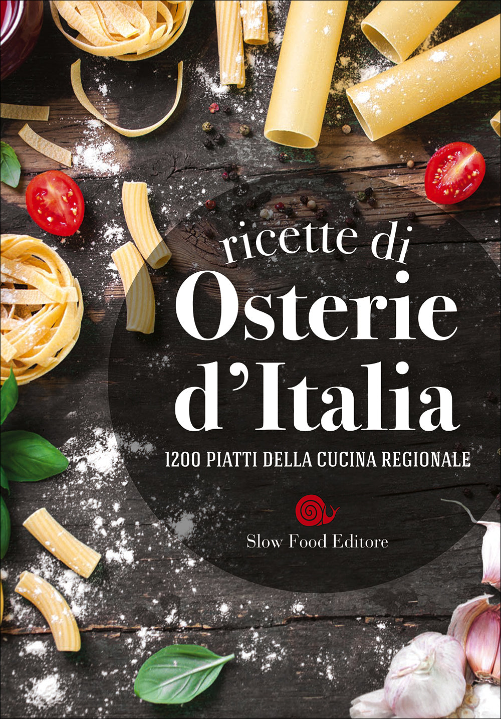 Ricette di Osterie d'Italia. 1200 piatti della cucina regionale