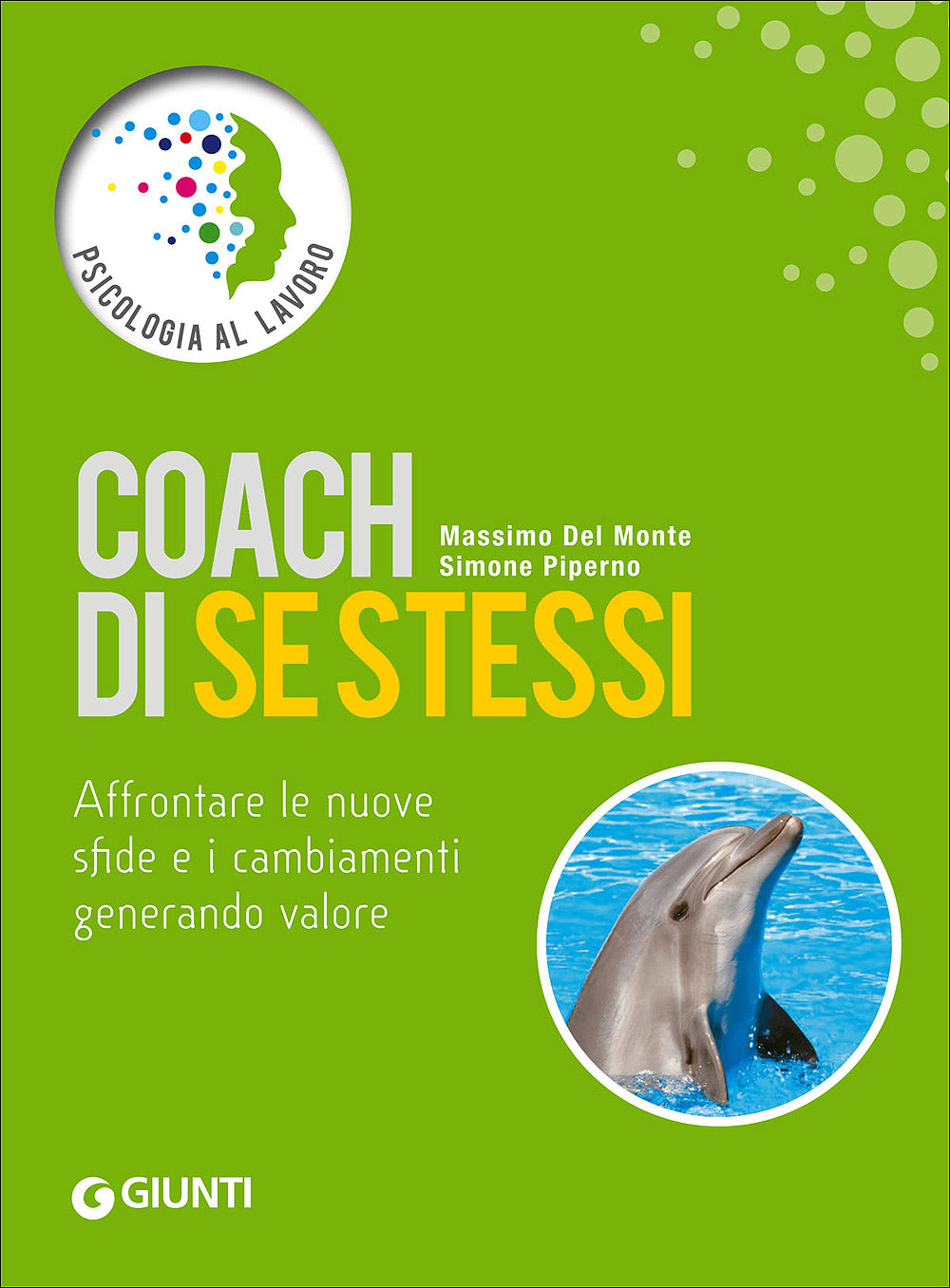 Coach di se stessi. Affrontare le nuove sfide e i cambiamenti generando valore