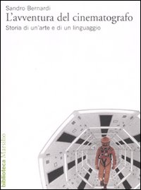 L'avventura del cinematografo. Storia di un'arte e di un linguaggio. Ediz. illustrata.