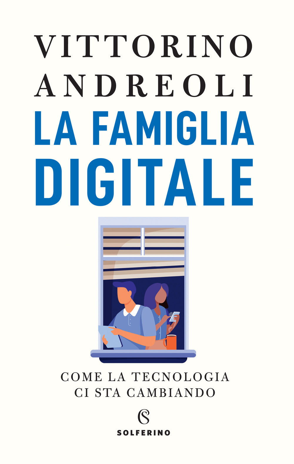 La famiglia digitale. Come la tecnologia ci sta cambiando.