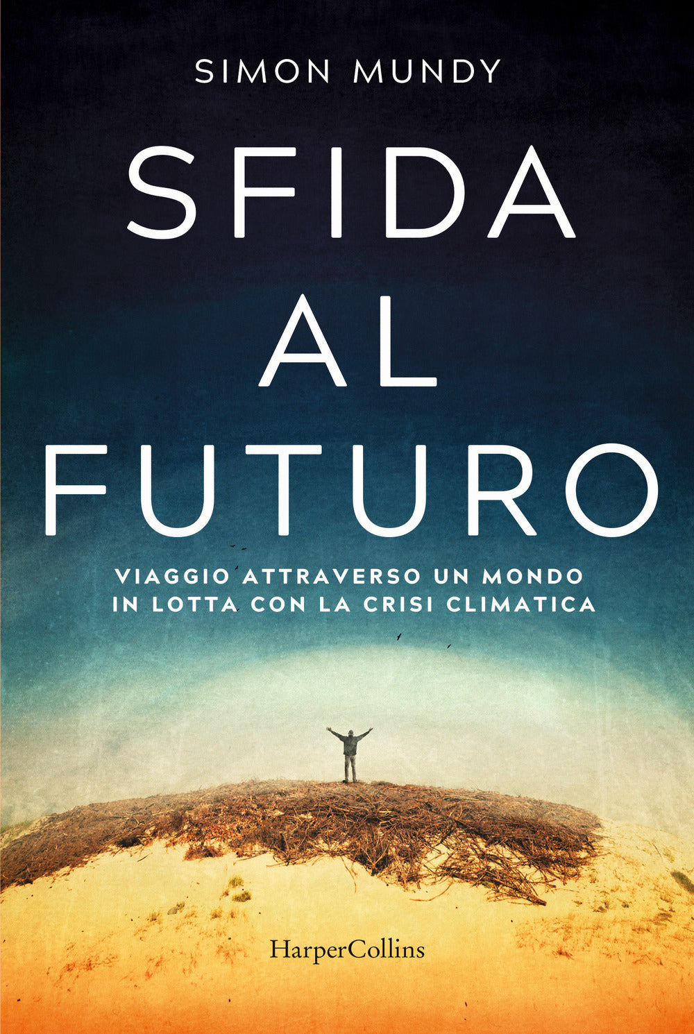 Sfida al futuro. Viaggio attraverso un mondo in lotta con la crisi climatica.