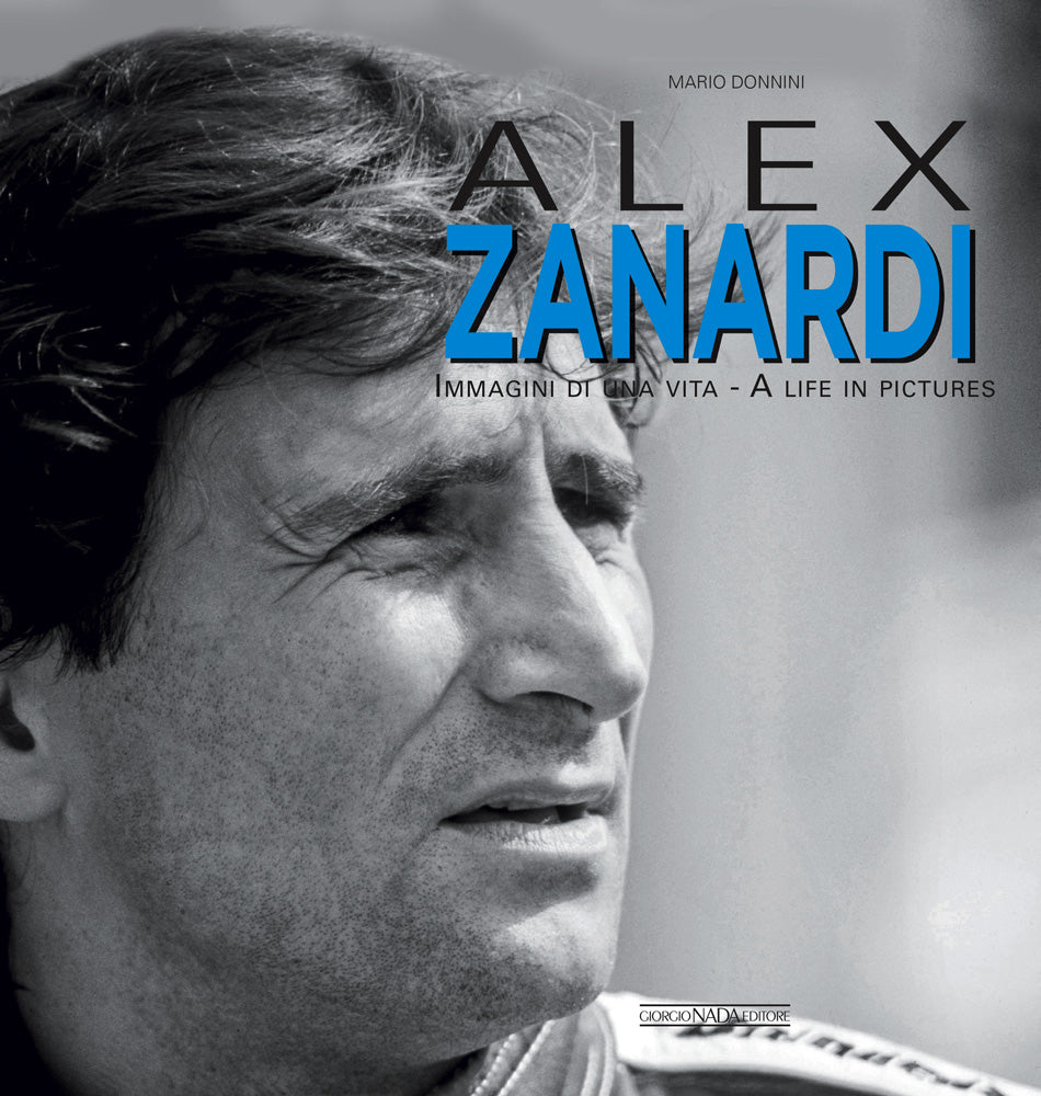 Alex Zanardi. Immagini di una vita/A life in pictures  (ed. ita-ing)