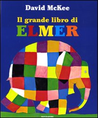 Il grande libro di Elmer. Ediz. illustrata.