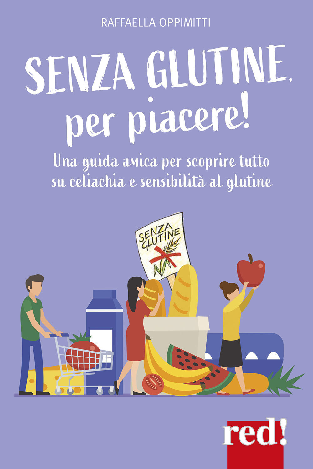 Senza glutine, per piacere! Una guida amica per scoprire tutto su celiachia e sensibilità al glutine.
