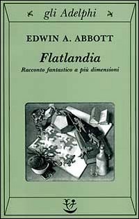 Flatlandia. Racconto fantastico a più dimensioni.