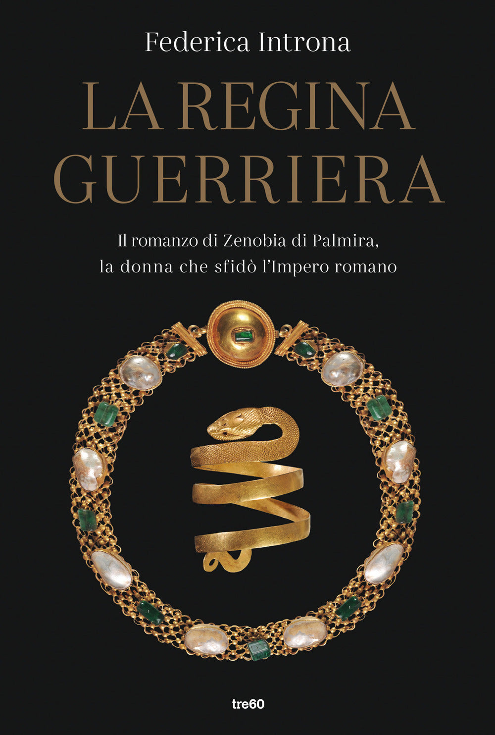 La regina guerriera. Il romanzo di Zenobia di Palmira, la donna che sfidò l'Impero romano.