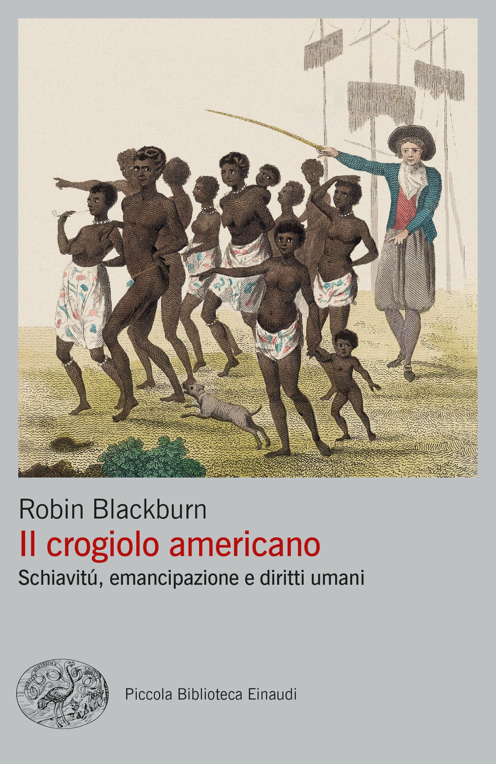 Il crogiolo americano. Schiavitù, emancipazione e diritti umani.