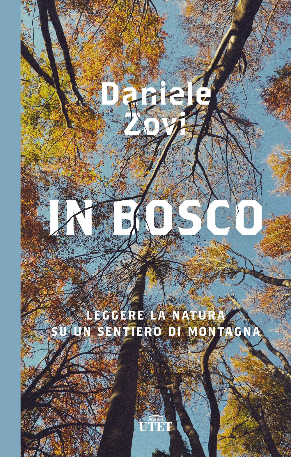 In bosco. Leggere la natura su un sentiero di montagna.