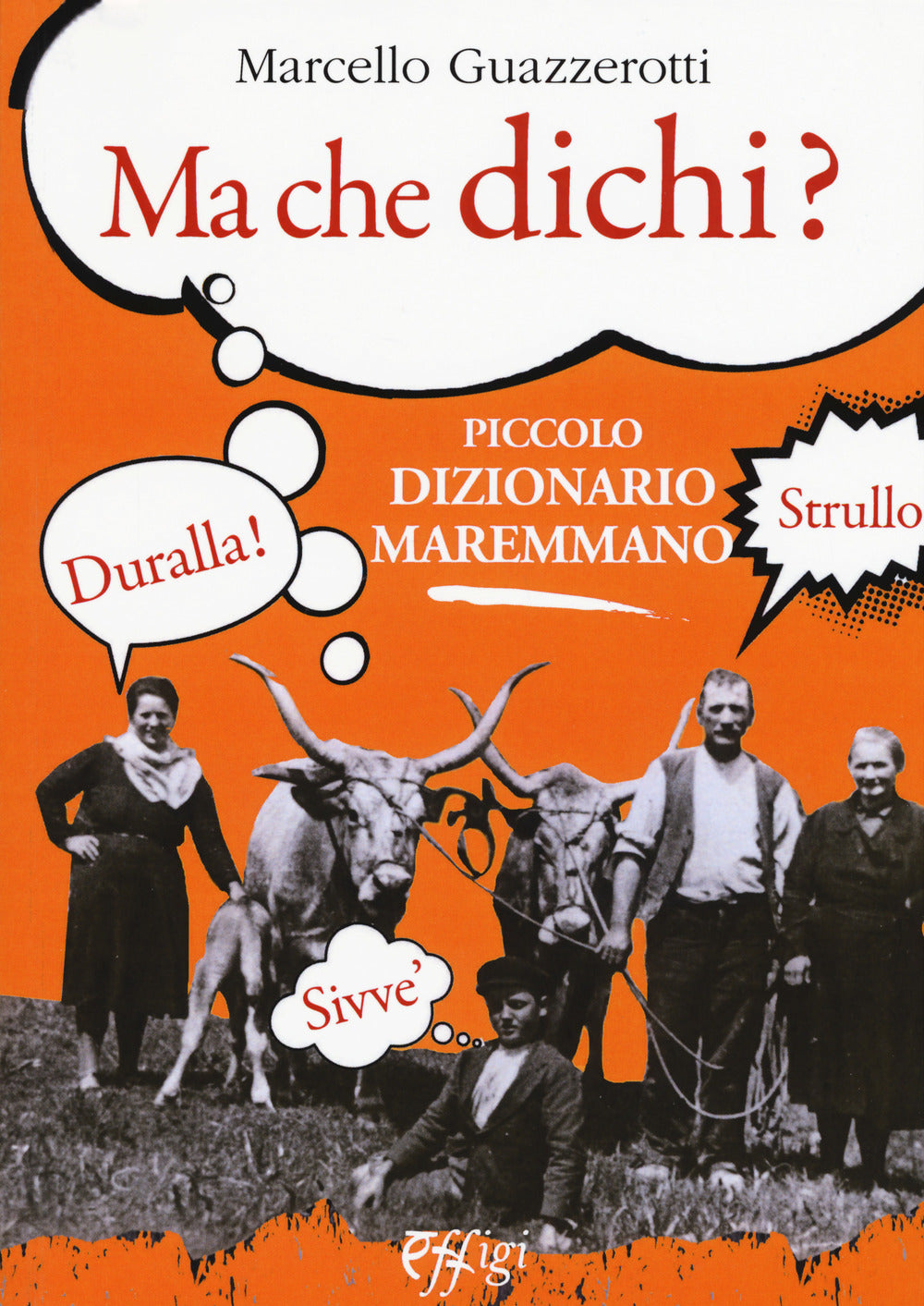 Ma che dichi? Piccolo dizionario maremmano.
