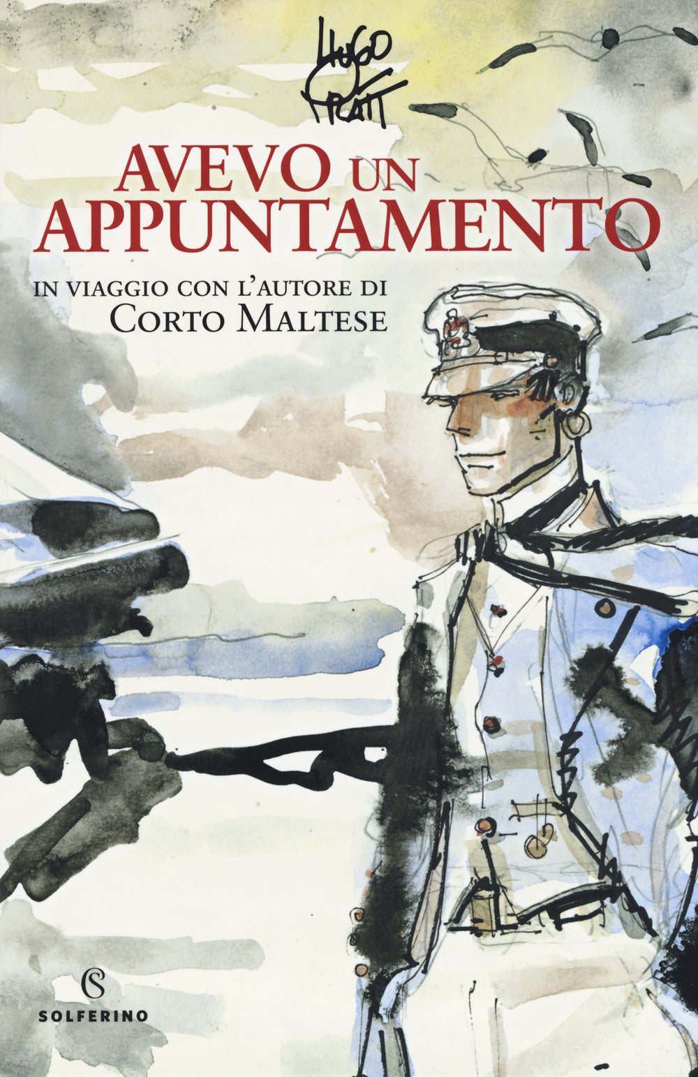 Avevo un appuntamento. In viaggio con l'autore di Corto Maltese. Ediz. a colori.