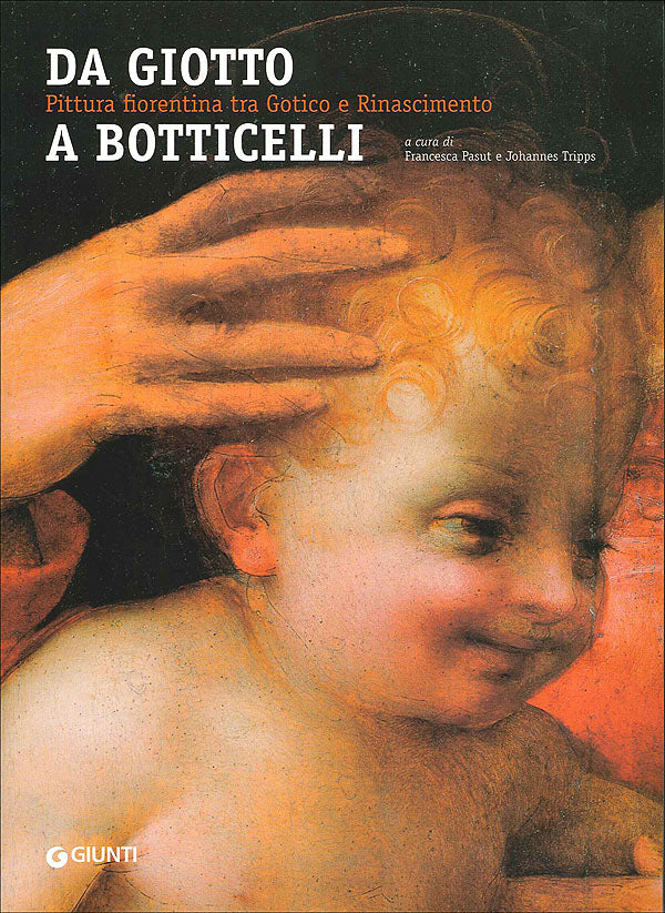 Da Giotto a Botticelli. Pittura fiorentina tra Gotico e Rinascimento