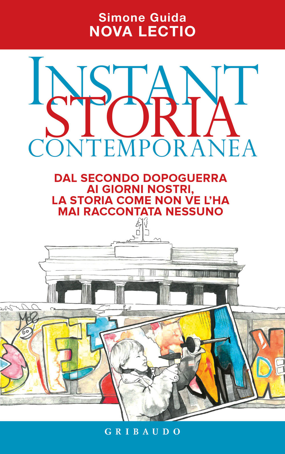 Instant storia contemporanea. Dal secondo dopoguerra ai giorni nostri, la storia come non ve l'ha mai raccontata nessuno.