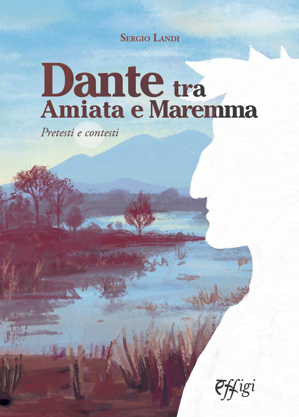 Dante tra Amiata e Maremma. Pretesti e contesti.