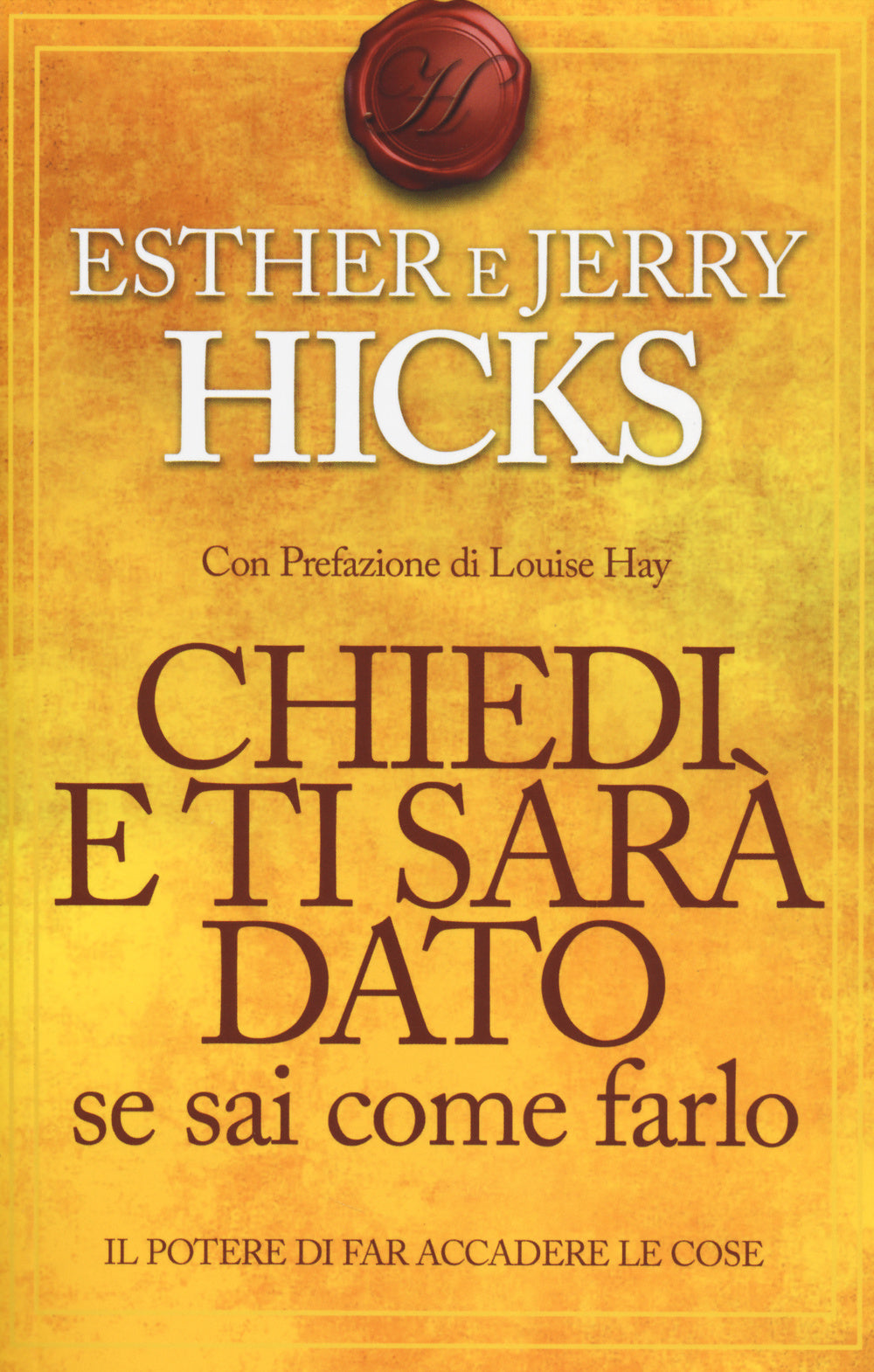 Chiedi e ti sarà dato se sai come farlo. Il potere di far accadere le cose.