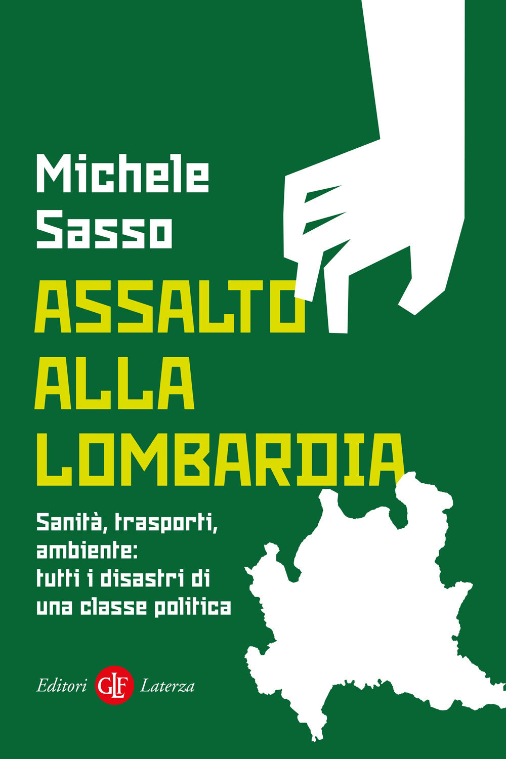 Assalto alla Lombardia. Sanità, trasporti, ambiente: tutti i disastri di una classe politica.