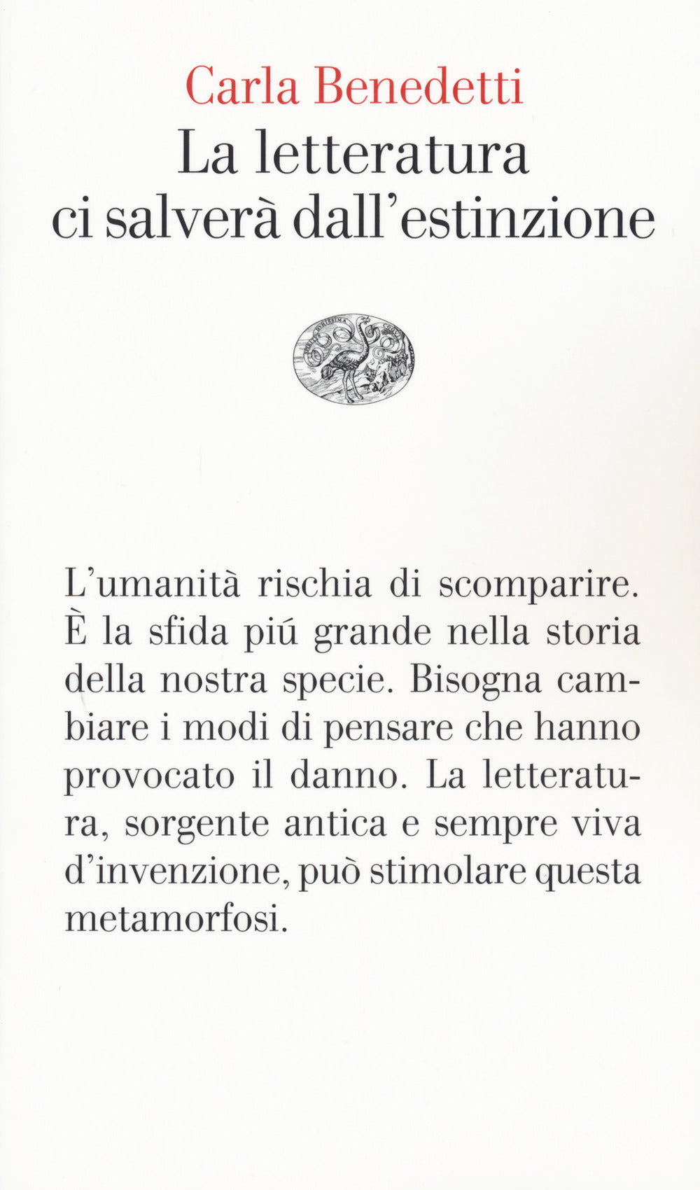 La letteratura ci salverà dall'estinzione.