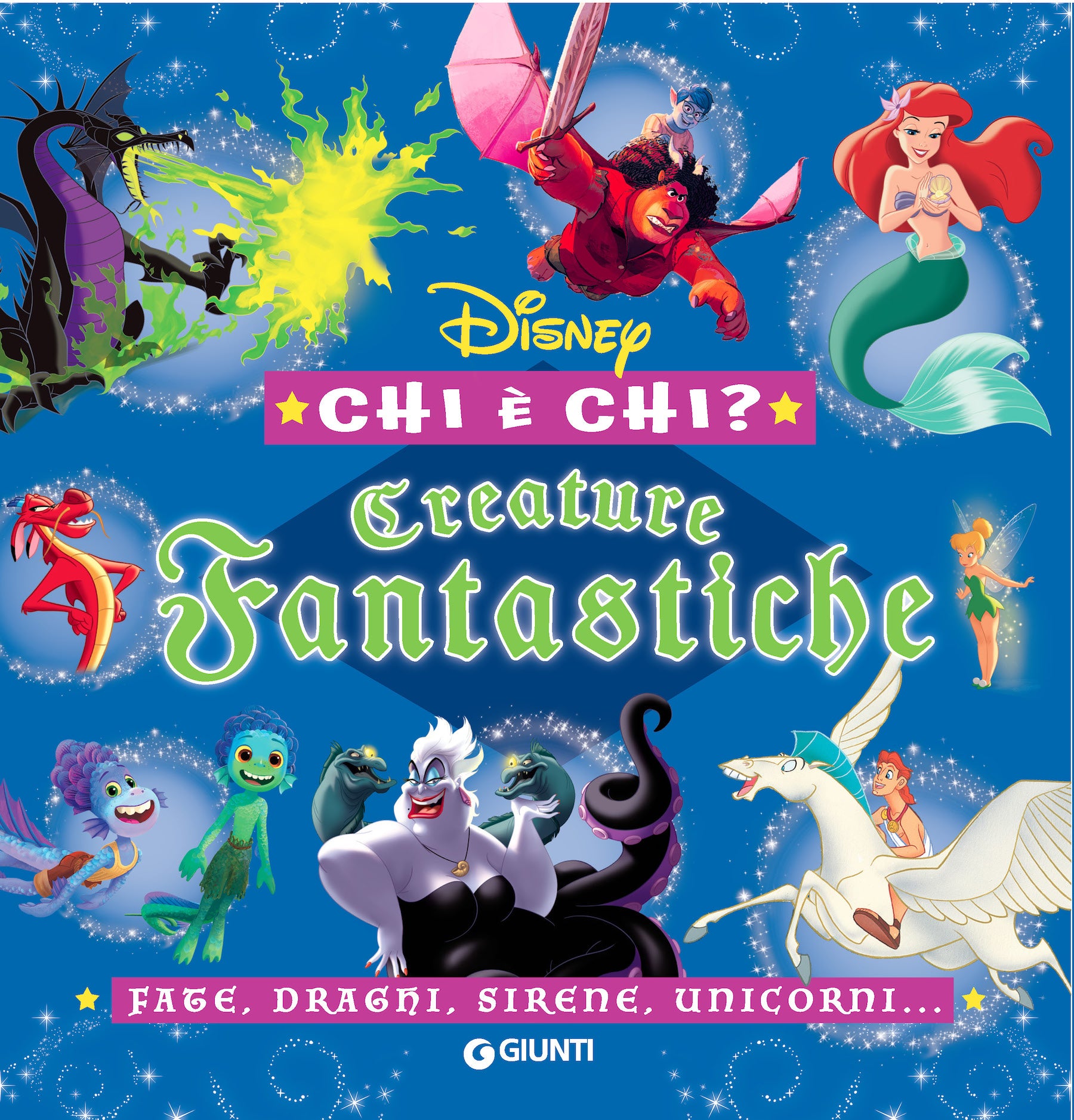 Creature fantastiche Disney - Chi è chi?. Fate, draghi, sirene, unicorni...