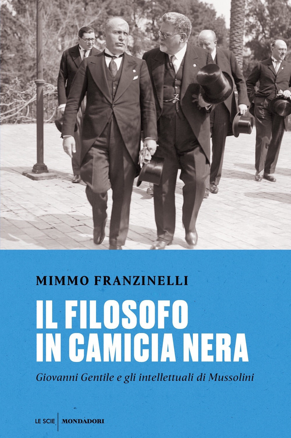 Il filosofo in camicia nera. Giovanni Gentile e gli intellettuali di Mussolini.