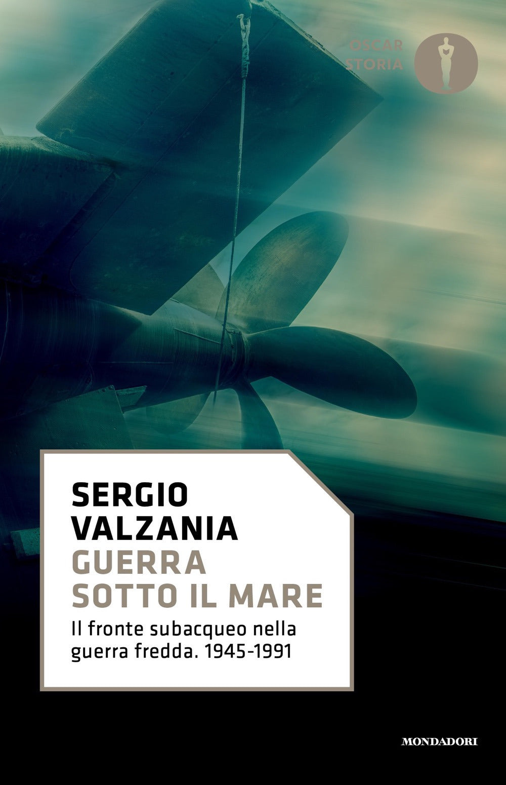 Guerra sotto il mare. Il fronte subacqueo nella guerra fredda 1945-1991.