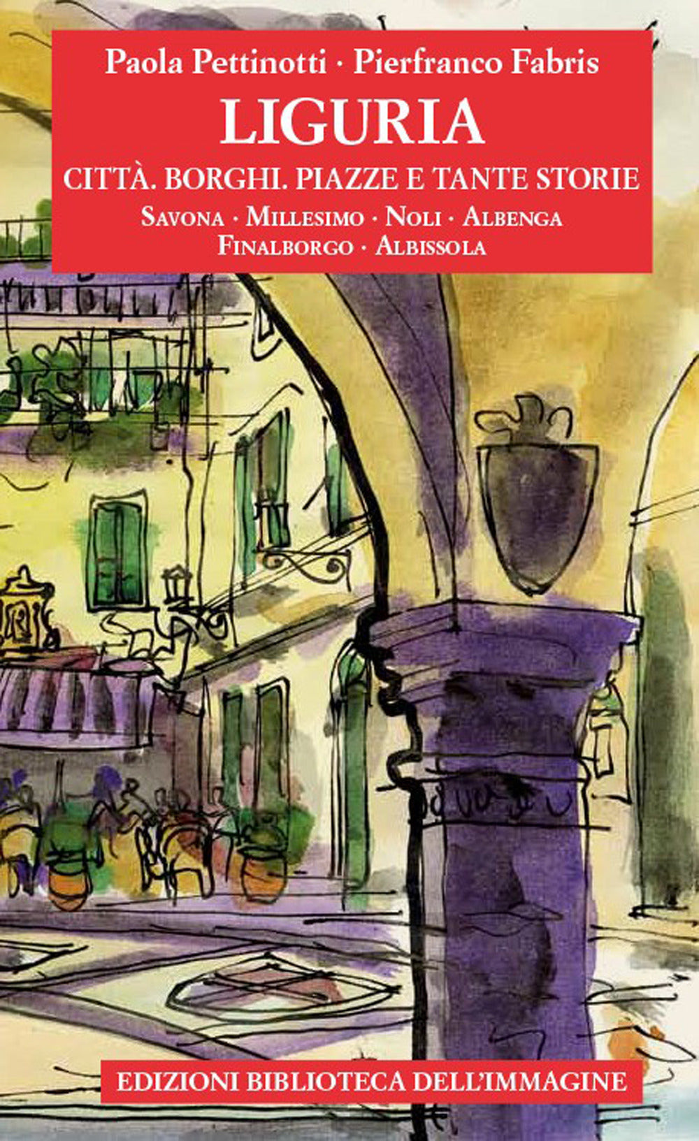 Liguria. Città, borghi, piazze e tante storie. Vol. 2.