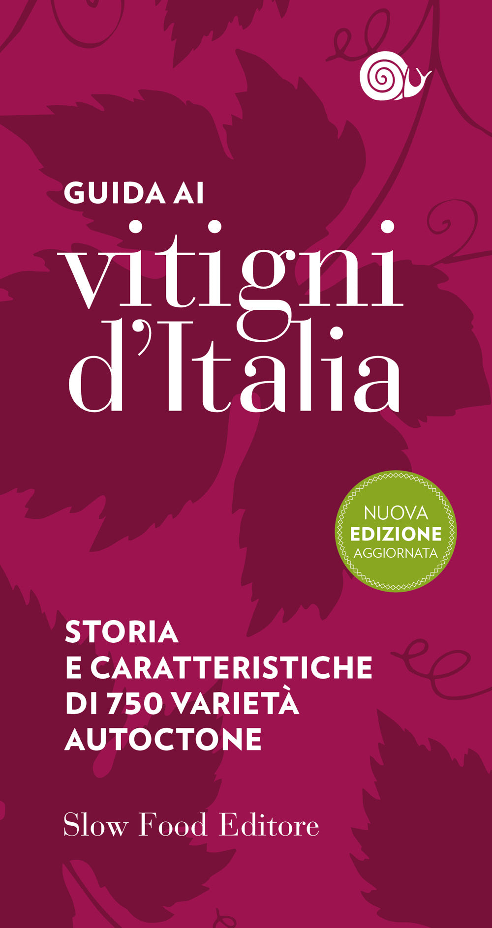 Guida ai Vitigni d'Italia. Storia e caratteristiche di 750 varietà autoctone