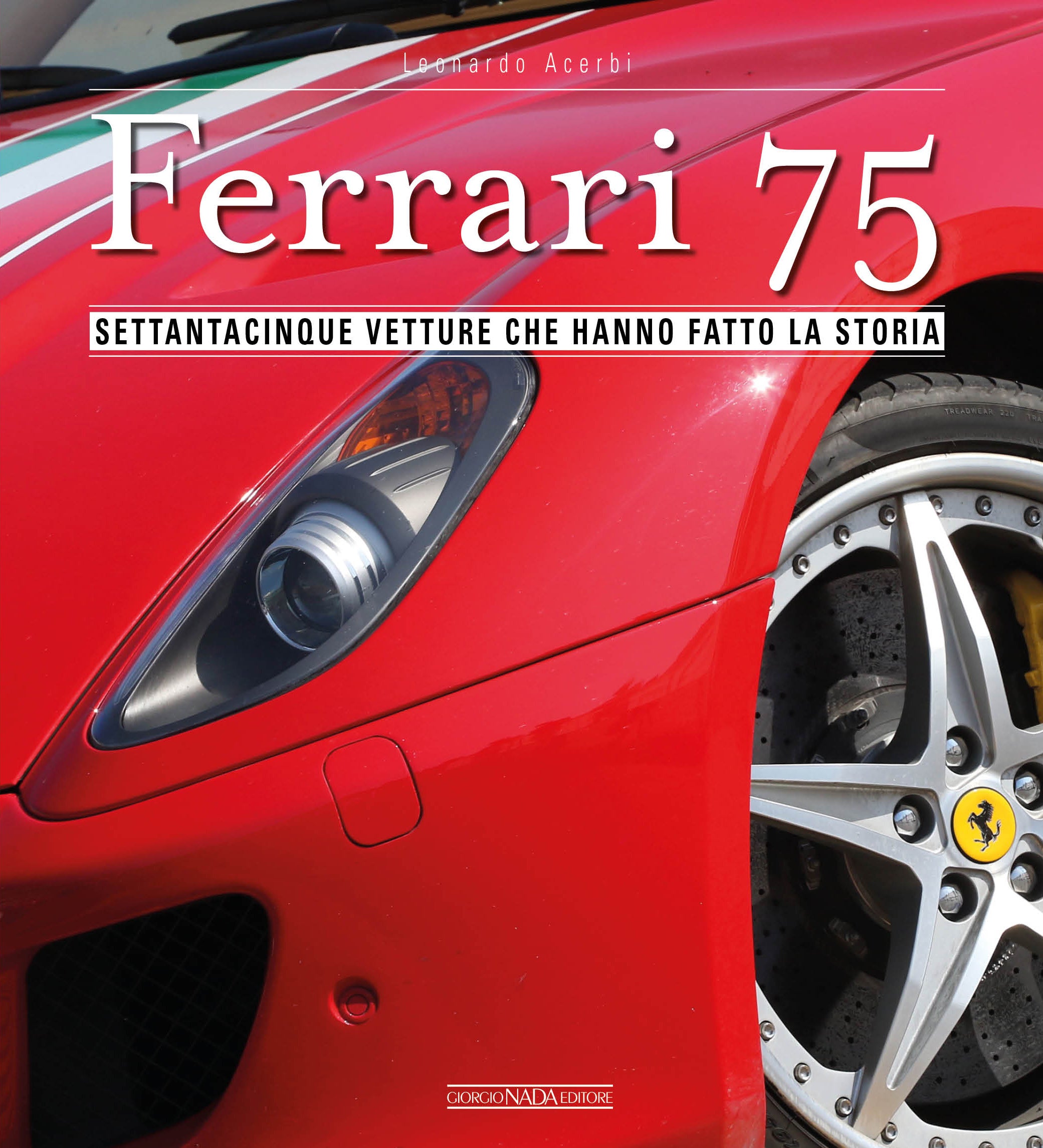 FERRARI 75 . Settantacinque vetture che hanno fatto la storia