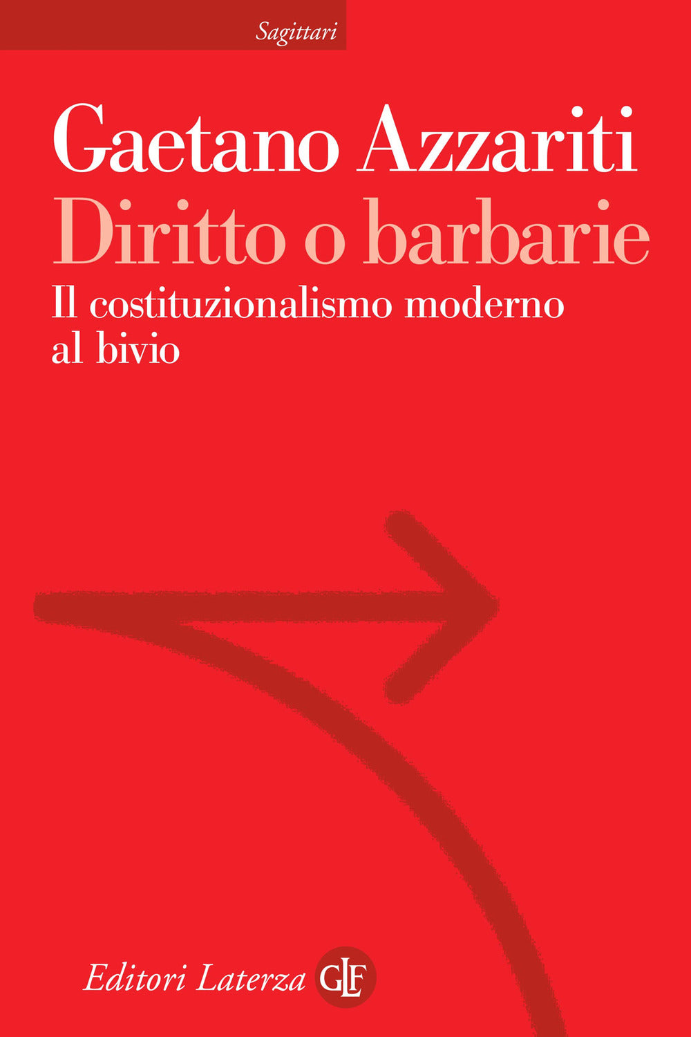 Diritto o barbarie. Il costituzionalismo moderno al bivio.