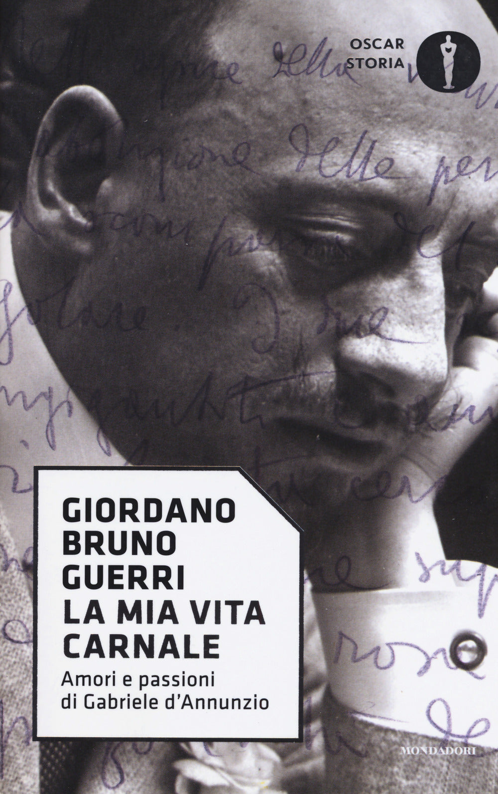 La mia vita carnale. Amori e passioni di Gabriele D'Annunzio.
