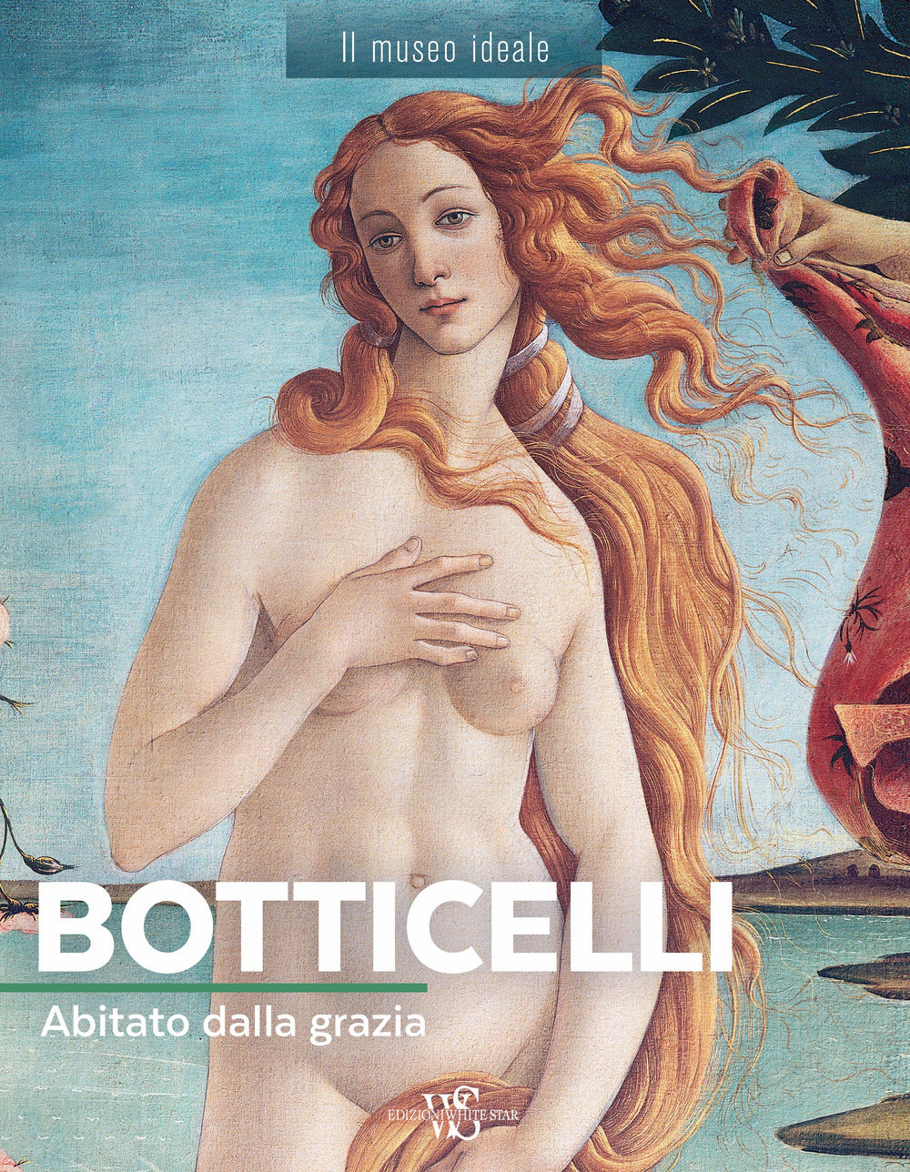 Botticelli. Abitato dalla grazia. Ediz. a colori.