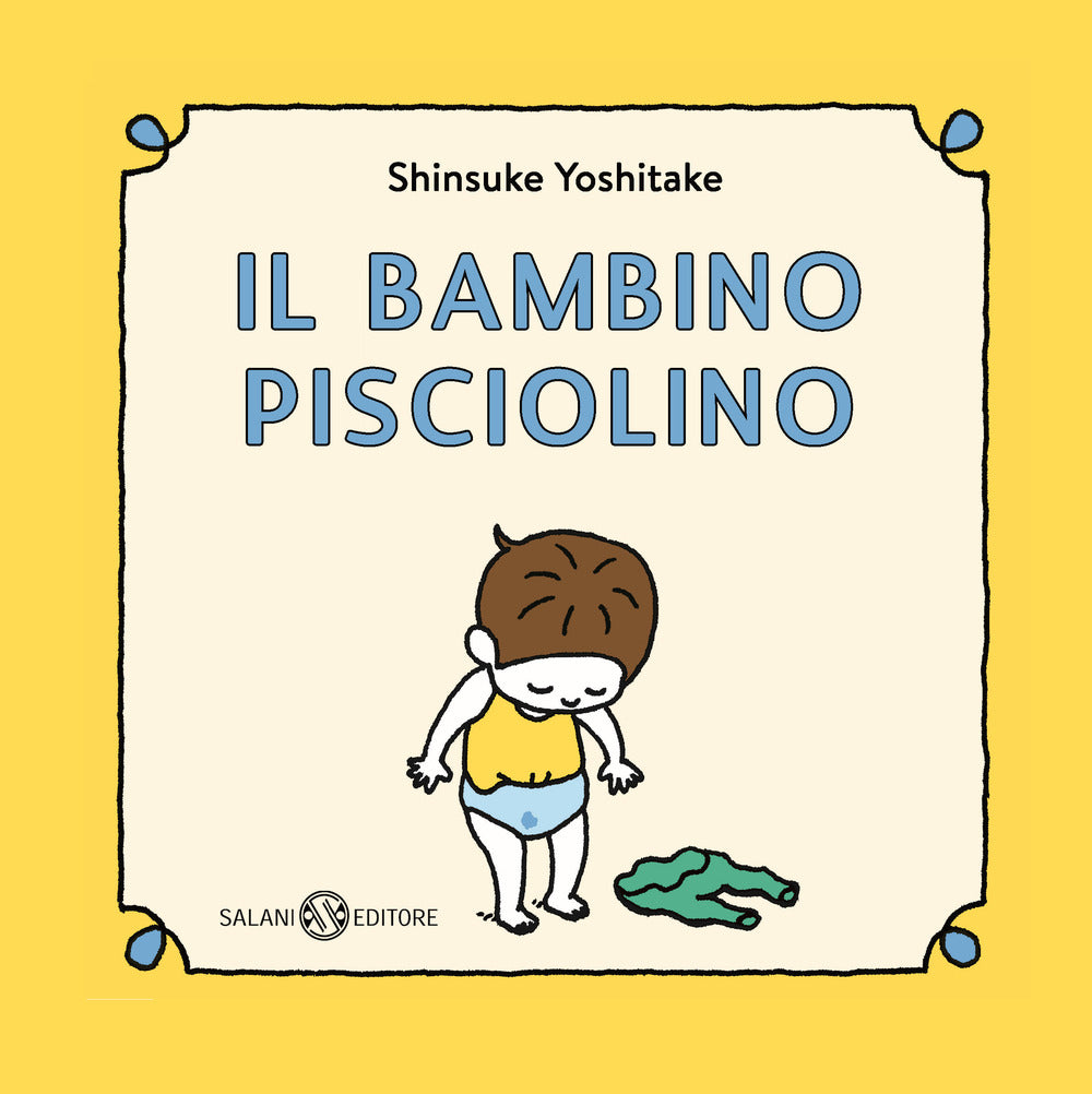 Il bambino Pisciolino. Ediz. illustrata.