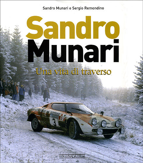 Sandro Munari. Una vita di traverso