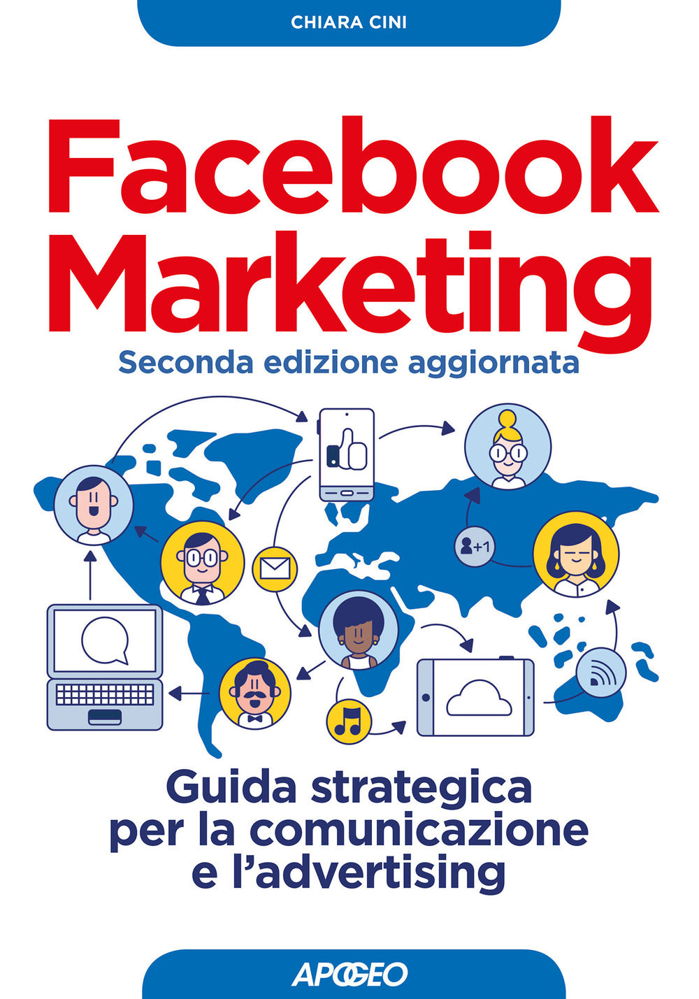 Facebook marketing. Guida strategica per la comunicazione e l'advertising. Nuova ediz..